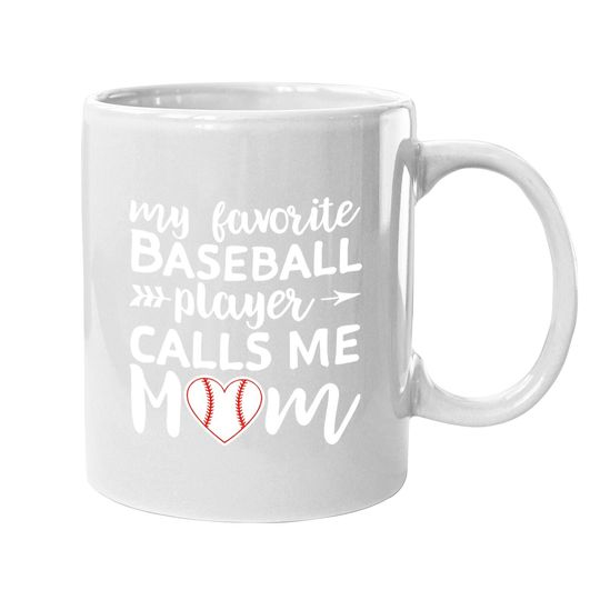 My Favorite Baseball Player Calls Me Mom Coffee Mug