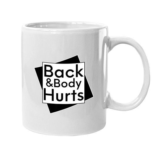 Back & Body Hurts Funny Coffee Mug