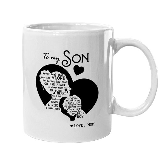 To My Son Never Feel That You Are Alone Loves Mom Coffee Mug