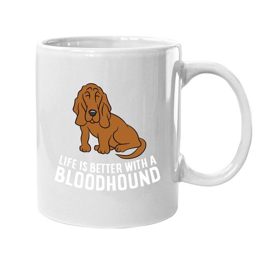 Bloodhound Dog Owner Life Is Better With A Bloodhound Coffee Mug