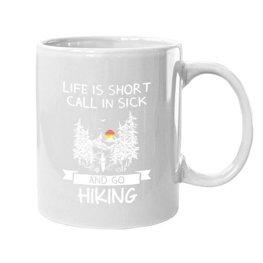 Life Is Short Call In Sick Go Camping Coffee Mug