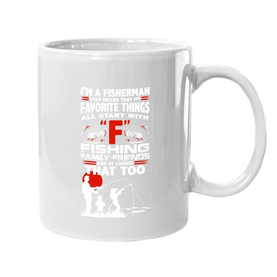 I'm A Fisherman That Means That My Favorite Things All Star With Fishing Coffee Mug
