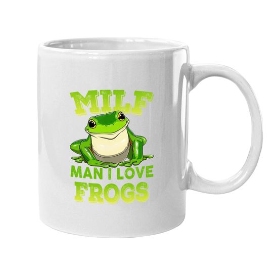 Milf Man I Love Frogs Coffee Mug