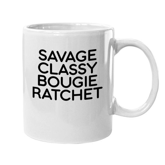 Savage Classy Bougie Ratchet Letter Print T- Coffee Mug