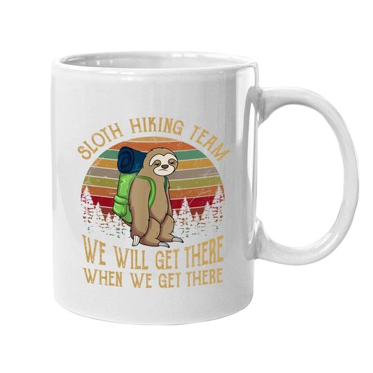 Sloth Hiking Team We Will Get There When We Get There Funny Coffee Mug