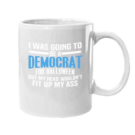 I Was Going To Be A Democrat For Halloween Political Coffee Mug