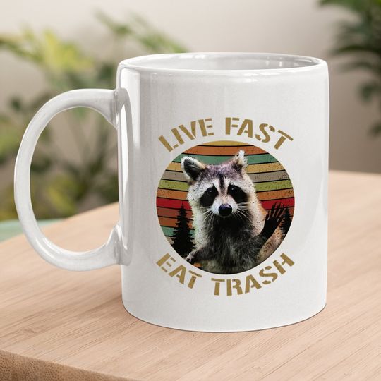 Live Fast Eat Trash Racoon Coffee Mug