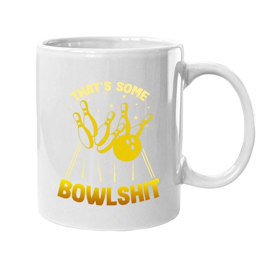 That's Some Bowlshit Funny Bowling Team Coffee Mug