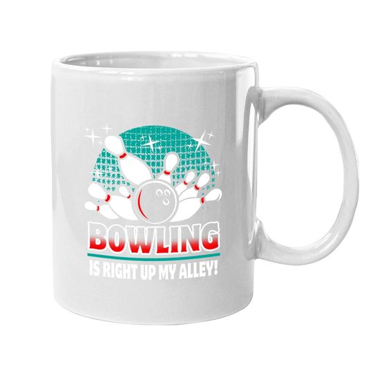 Bowling Is Right Up My Alley Coffee Mug