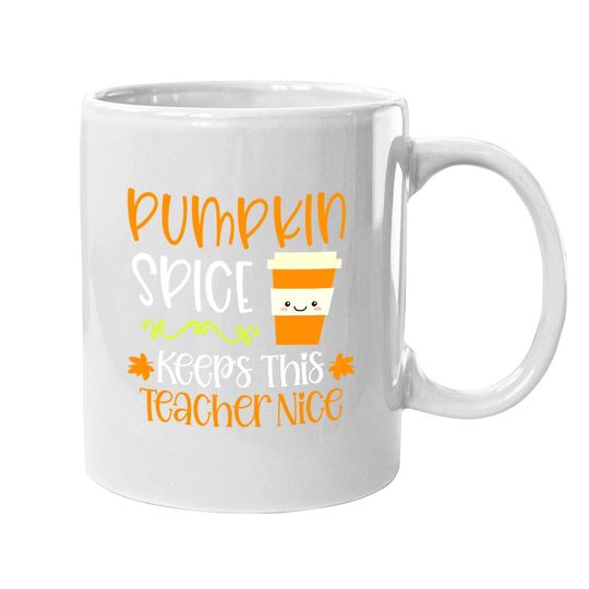 Pumpkin Spice Keeps This Teacher Nice Fall Halloween Autumn Coffee Mug