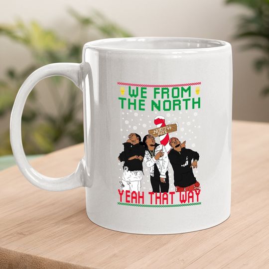 Migos We From The North Ugly Christmas Coffee Mug