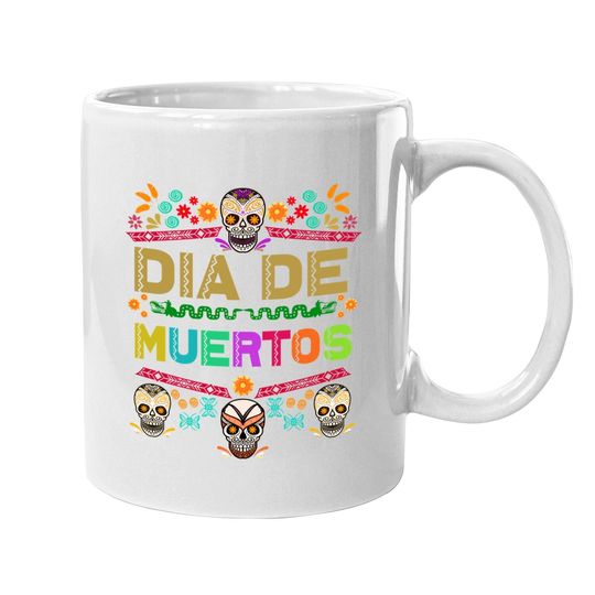Muertos Dia De Los Day Of The Dead Coffee Mug