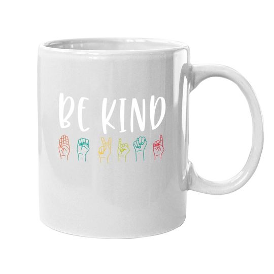 Kindness Day Stop Bullying Kindness Matters Be Kind Sign Language Coffee Mug