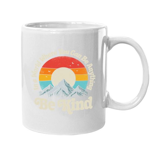 Kindness Day Be Kind In A World Where You Can Be Anything Kindness Retro Coffee Mug