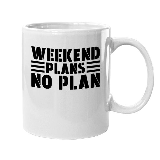 Weekend Plans No Plan Coffee Mug