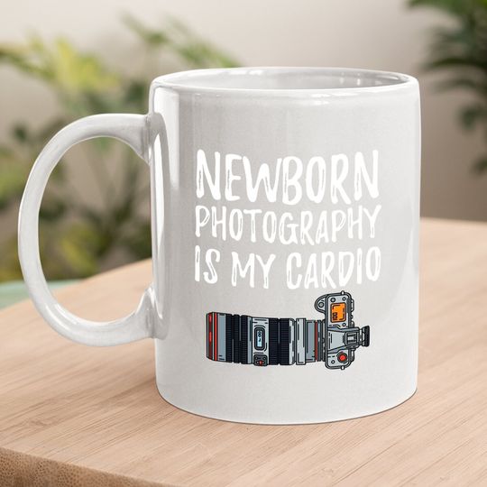 Newborn Photography Is My Cardio Coffee Mug