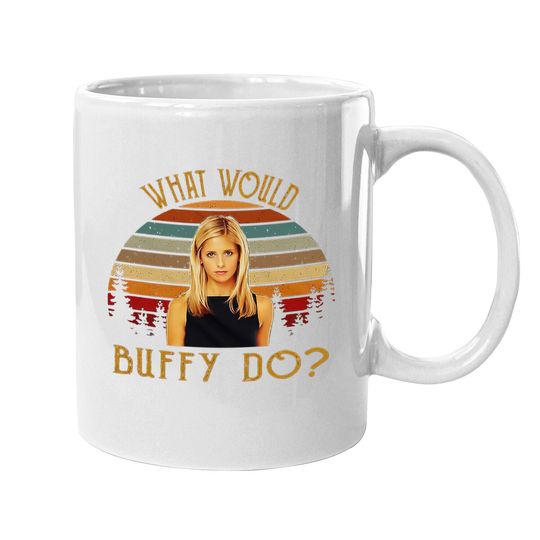 Buffy The Vampire Slayer What Would Buffy Coffee Mug