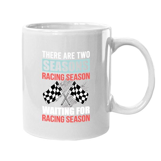 There Are Three Season Racing Coffee Mug