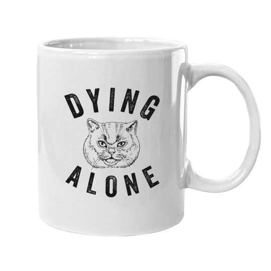 Dying Alone Coffee Mug