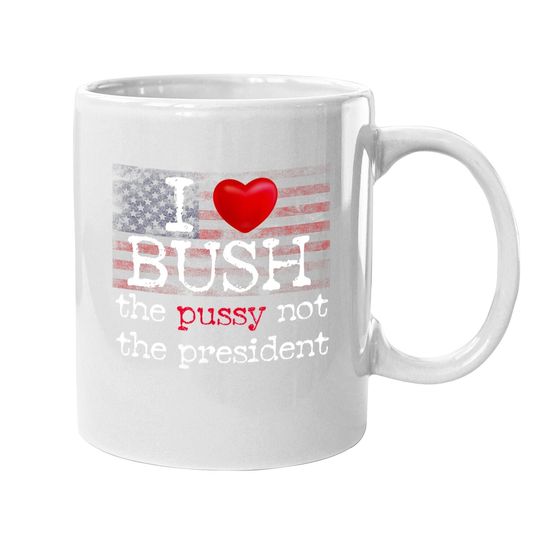 I Love Bush Not The President Coffee Mug