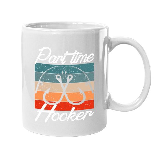 Retro Fishing Hooks Part Time Hooker Coffee Mug Funny Fishing Coffee Mug