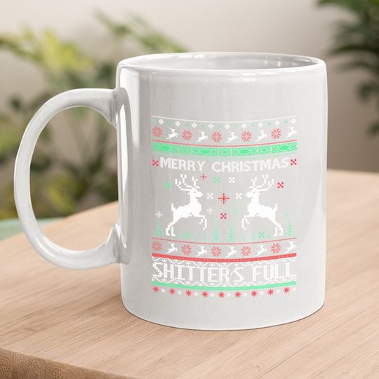 Merry Christmas Shitter's Full Coffee Mug