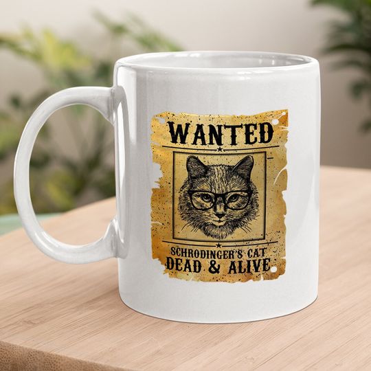Wanted Dead Or Alive Schrodinger's Cat Funny Coffee.  mug