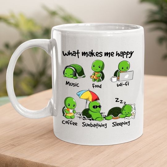 What Makes Turtle Happy Classic Coffee.  mug