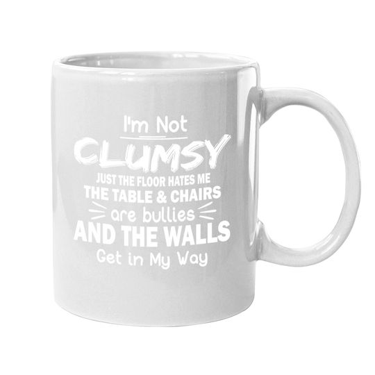 Sarcastic Coffee.  mug I'm Not Clumsy