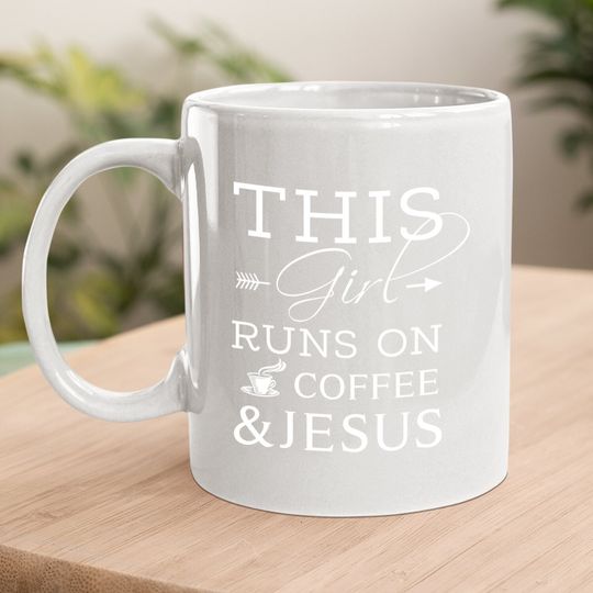 Coffee Lover And Jesus Coffee.  mug, This Girl Runs On Coffee And Jesus Coffee.  mug, Christian Coffee.  mug
