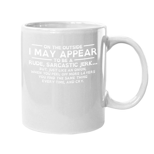 I May Appear Rude Sarcastic Graphic Novelty Offensive Funny Coffee.  mug