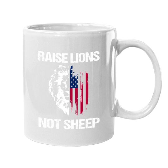 Raise Lions Not Sheep American Flag Meaningful Lovely Present Coffee.  mug