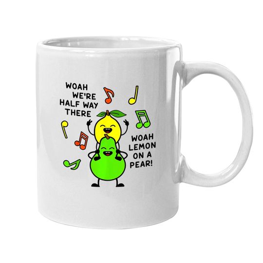 Lemon On A Pear | Funny Foodie Lyric Meme Coffee.  mug Lemon Coffee.  mug