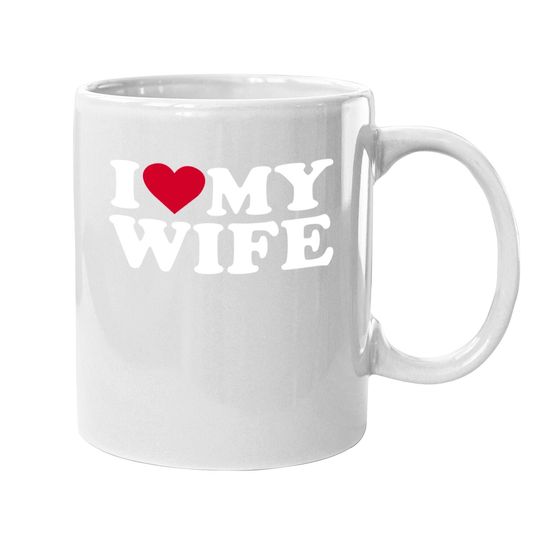 I Love My Wife Coffee.  mug