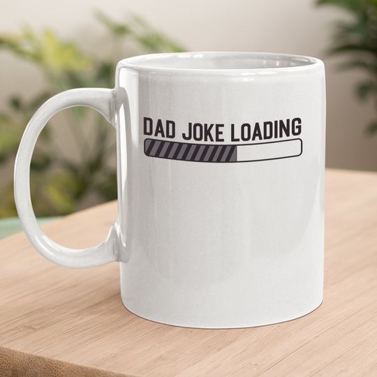 Coffee.  mug Dad Joke Loading