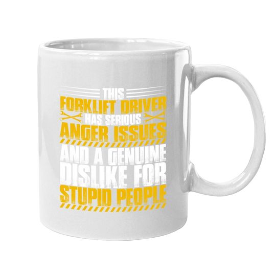Forklift Operator Anger Issues Forklift Driver Coffee.  mug