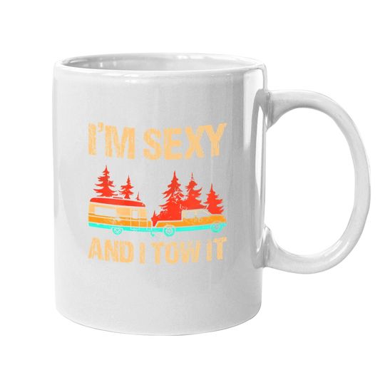 I'm Sexy And I Tow It Bigfoot Camp Trees Hike Hiking Camping Coffee.  mug