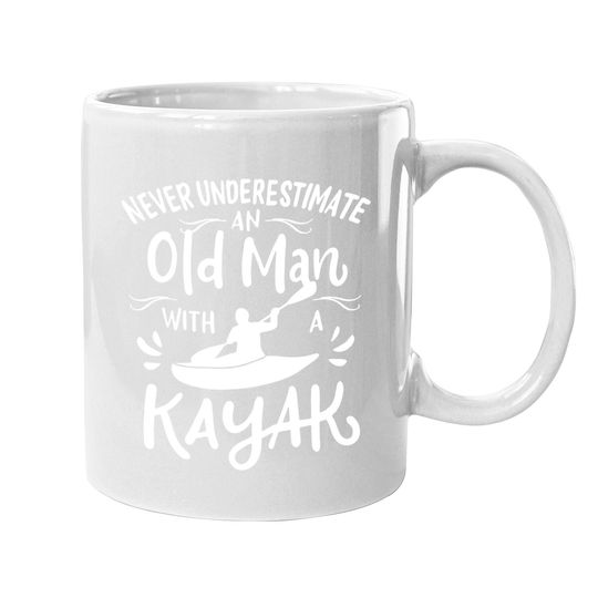 Never Underestimate An Old Man With A Kayak | Kayaker Coffee.  mug