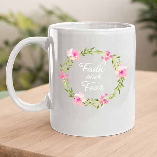 Inspirational, Faith Over Fear Coffee. mug. Spiritual Mug