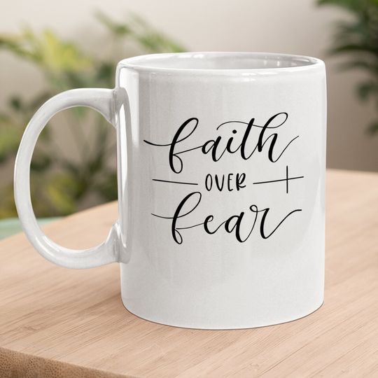 Faith Over Fear Coffee. mug Cute Coffee. mug Funny Mug Casual Short-sleeve Girl Coffee. mug Top