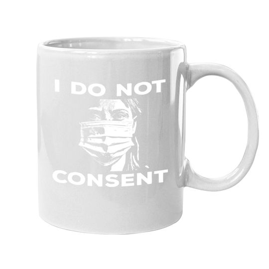 Masks Muzzles I Do Not Consent Coffee.  mug