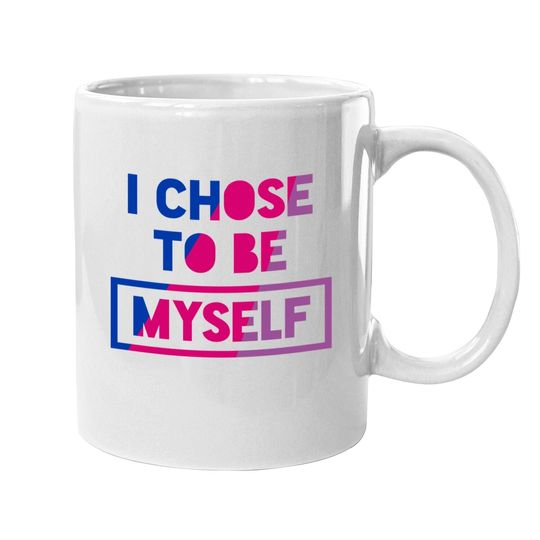 Bisexual I Chose To Be Myself - Bisexual Pride Bi Oufit Coffee.  mug