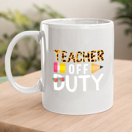 Teacher Off Duty Happy Last Day Of School Teacher Summer Coffee.  mug