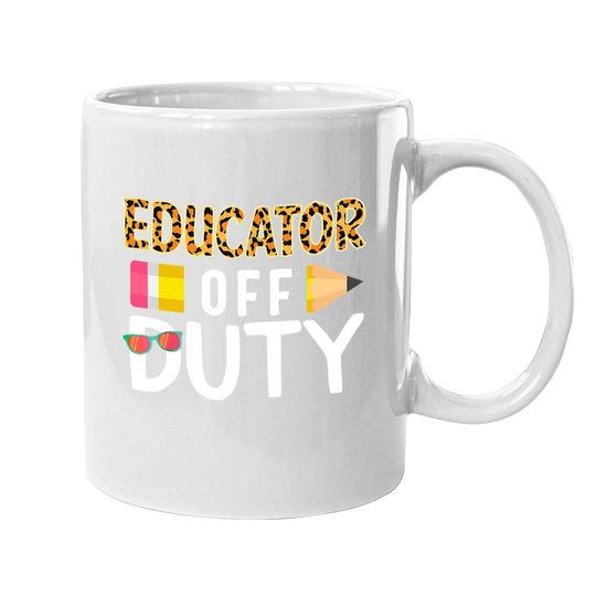 Educator Off Duty Teacher Off Duty Last Day Of School Grad Coffee.  mug