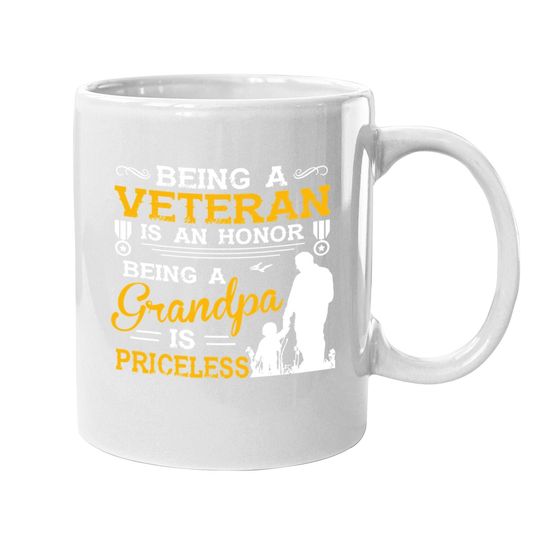 Coffee.  mug Being A Veteran Is An Honor Being A Grandpa Is Priceless