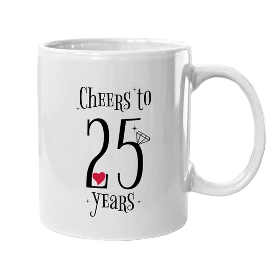 Cheers To 25 Years - 25th Wedding Anniversary Coffee.  mug