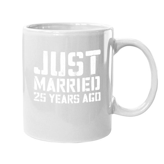 Just Married 25 Years Ago Coffee.  mug Wedding Anniversary Gift Coffee.  mug