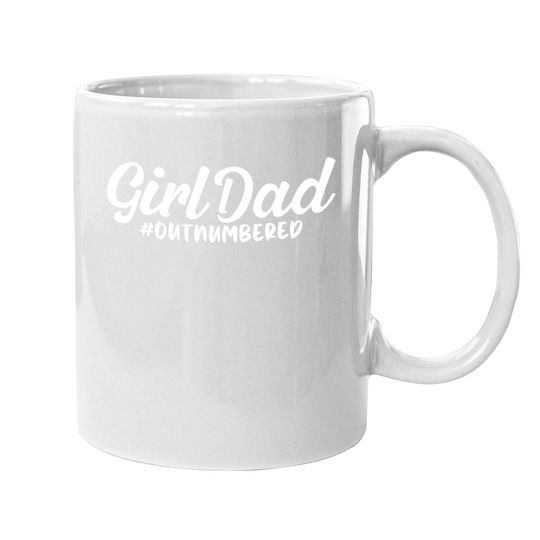 Girl Dad Fathers Day Coffee.  mug Awesome Girl Dad Outnumbered Coffee.  mug