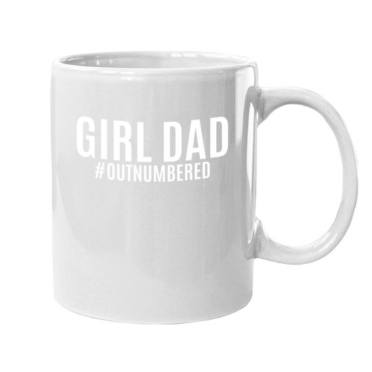 Girl Dad Outnumbered Mug Fathers Day Gift From Wife Daughter Coffee. mug