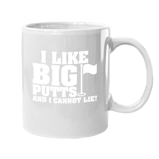 I Like Big Putts And I Cannot Lie Funny Golf Coffee  mug